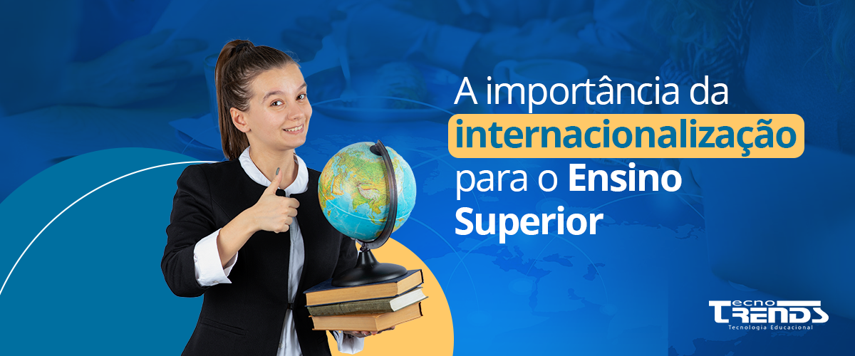 A importância da internacionalização para o Ensino Superior