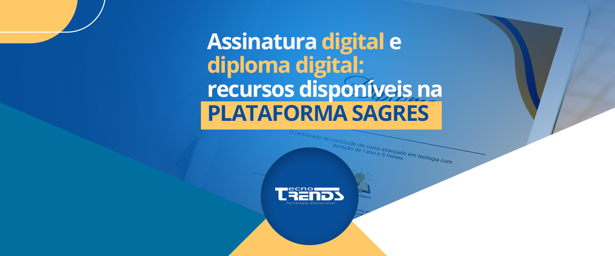 Assinatura digital e diploma digital: recursos disponíveis na Plataforma SAGRES
